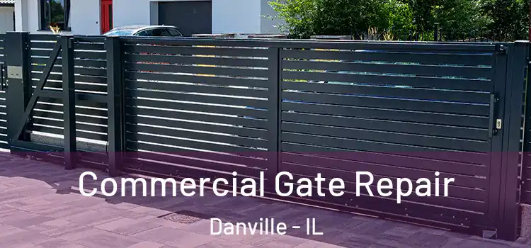 Commercial Gate Repair Danville - IL