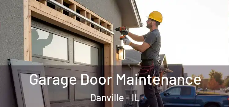  Garage Door Maintenance Danville - IL