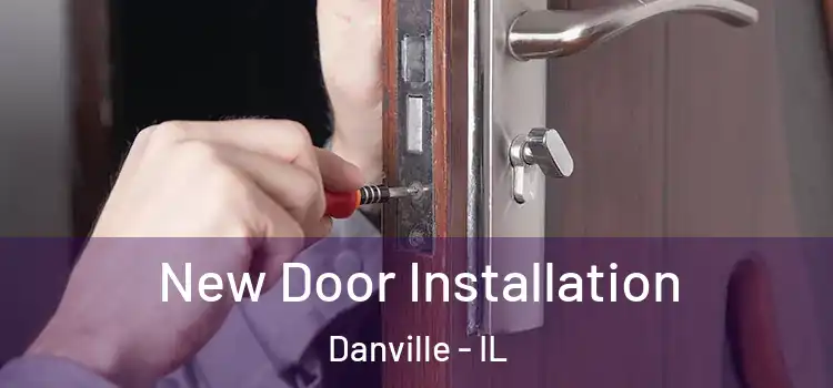  New Door Installation Danville - IL